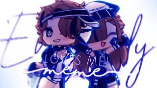 Everybody Loves Me Meme ( After Effects ) Gacha Club