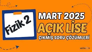 Açık Lise Fizik 2 - Mart 2025 Çıkmış Sınav Soruları
