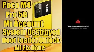 How to Fix Xiaomi Poco M4 Pro 5G | Mi Account | Bootloader Unlock | the system has been destroyed!
