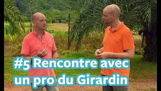 #5 Girardin Agricole - Rencontre avec un pro du Girardin