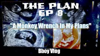 THE PLAN ep 8 | A Monkey Wrench in My Plans (aka BABY) | Bboy Vlog
