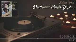 Dertlerimi Zincir Yaptım - Selçuk Ural