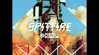 Porter Robinson - Spitfire