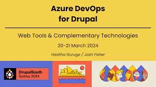 Azure DevOps for Drupal / Web Tools & Complementary Technologies / Hasitha Guruge / Josh Fisher