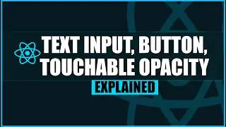 React Native Core Components: TextInput, Button, TouchableOpacity