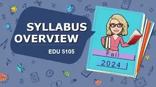 EDU 5105 Syllabus Overview Part 1  |  Fall 2024 [CC]