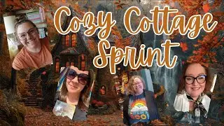 Cozy Cottage Sprint with Wendy, Tiffany and Sonia!
