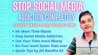 Stop Social Media Addiction For Ever | Best Ways to Stop Social Media | Quick Tips by JEE Bandhu 3