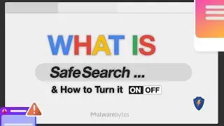What is SafeSearch and How to Turn in On and Off