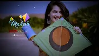 Makar Sankranti Status | sankranti status | makar Sankranti full screen status New DJ remix status