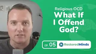 Religious OCD - Scrupulosity -  What if I offend God