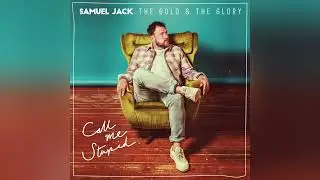 Samuel Jack - Call Me Stupid (Official Audio)