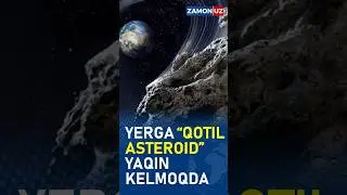 YERGA “QOTIL ASTEROID” YAQINLASHMOQDA