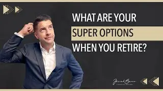Superannuation Options at Retirement