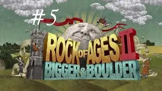 Rock of Ages II: Bigger & Boulder Прохождение # 5