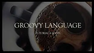 Master Groovy Scripting Techniques |  For and While Loops (Groovy Tutorial - 6)