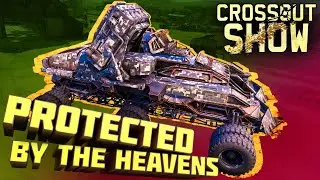Crossout Show: Protected By The Heavens