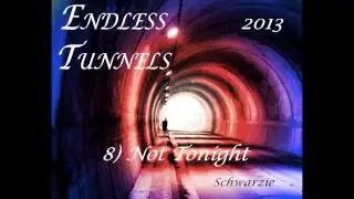 8) Not Tonight (Album: Endless Tunnels)