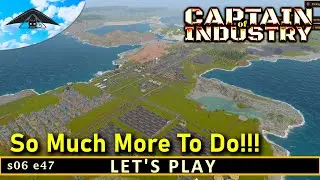 So Much More To Do!!! 😺 | Let's Play Captain of Industry s06 e47