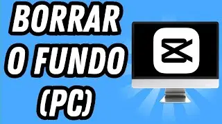 Como borrar o fundo no Capcut PC (GUIA COMPLETO)