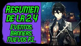 Resumen rápido de la 2.4! (banners, eventos, nuevos PJ y habilidades...)-Genshin Impact