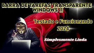 Barra de Tarefas Transparente no Windows 11, Como ativar a transparência do Windows 11 2024