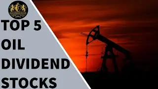 Top 5 Oil Dividend Stocks