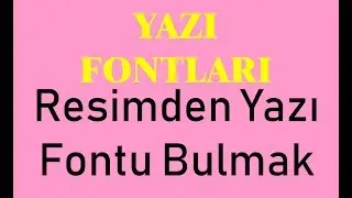 Resimden Yazı Fontu Bulmak