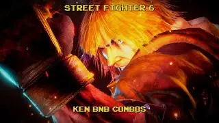 Street Fighter 6: Ken BnB Combos