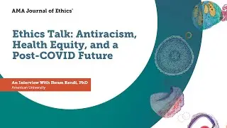 Antiracism, Health Equity, and a Post-COVID Future