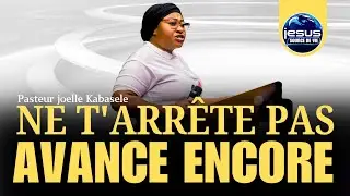 Pasteur joelle Kabasele | Ne t'arrête pas, avance encore