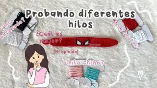 Probando diferentes tipos de hilos | ¿Cuál es el mejor en Mí opinión?