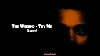 The Weeknd - Try Me (Lyrics)
