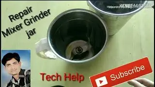 How to repair mixer grinder jar in hindi