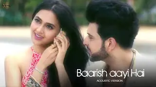 Baarish Aayi Hai (Acoustic) Karan Kundra, Tejasswi Prakash | Javed-Mohsin | Sireesha Bhagavatula
