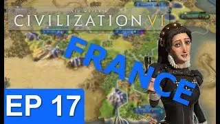 Civ 6 - France Strategy - Episode 17
