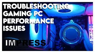 Troubleshooting Gaming PC Performance Issues at Impress Computers