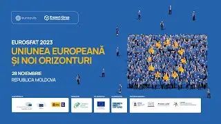 Forumul EUROSFAT 2023 „Uniunea Europeană și noi orizonturi, Republica Moldova” (EN)