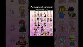 Pick one and comment Roblox user