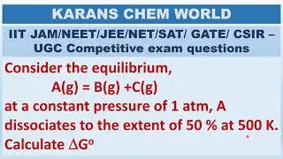 For equilibrium A(g) = B(g) +C(g) at constant P of 1 atm, A dissociates 50 % at 500 K. Find del Go