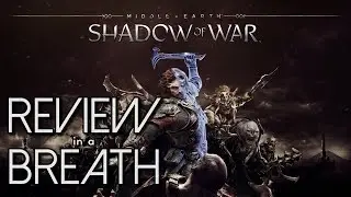 Review in a Breath - Middle-earth: Shadow of War