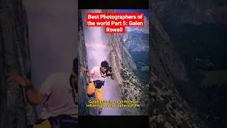 Best Photographers of the world Part 5: Galen Rowell 