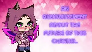 An announcement about the future of this channel. (Read Desc).