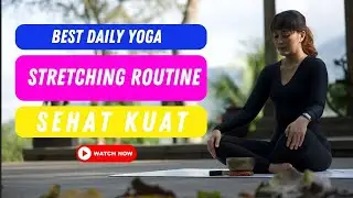 BEST DAILY yoga STRETCHING ROUTINE - SEHAT KUAT