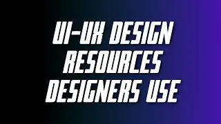 Best 5 UI/UX Resources Designers Use