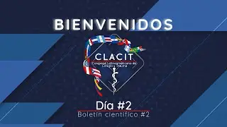 CLACIT. Día #2, segundo boletín científico.