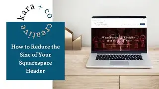 How to Make Squarespace Menu Header Smaller