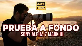 Sony a7 III - TEST and REVIEW - Taking photos in Torre del Mar - UltraHD 4K