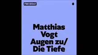 Matthias Vogt - Die Tiefe [FM12061]