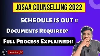 JOSAA 2022 Counselling Procedure | Schedule | A to Z Details | Documents Required 